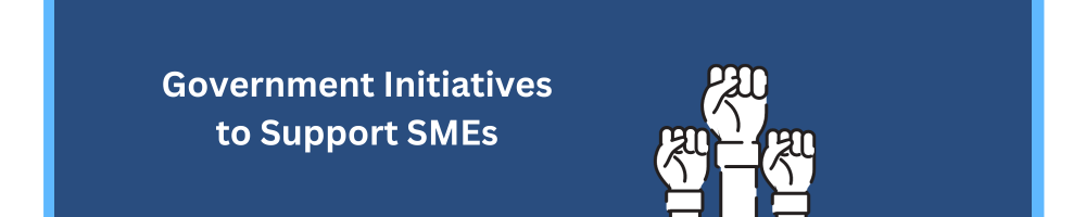 Government Initiatives to Support SMEs